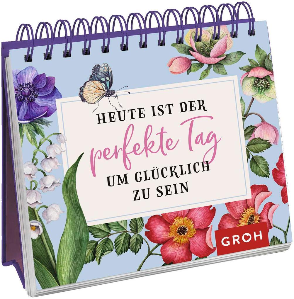 Heute ist der perfekte Tag um glücklich zu sein