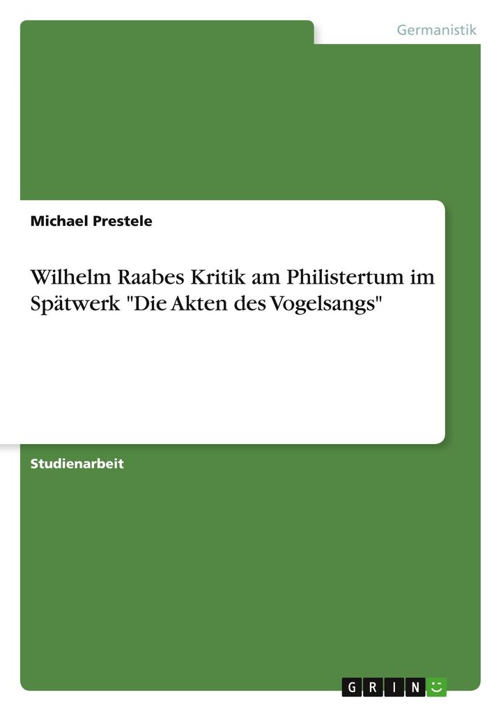 Wilhelm Raabes Kritik am Philistertum im Spätwerk Die Akten des Vogelsangs