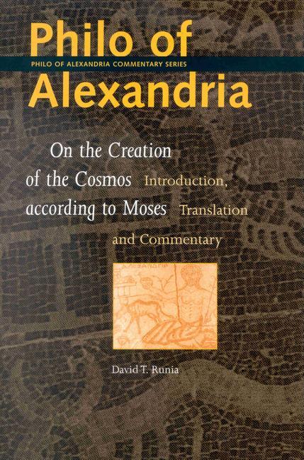 Philo of Alexandria on the Creation of the Cosmos According to Moses: Introduction Translation and Commentary - Runia