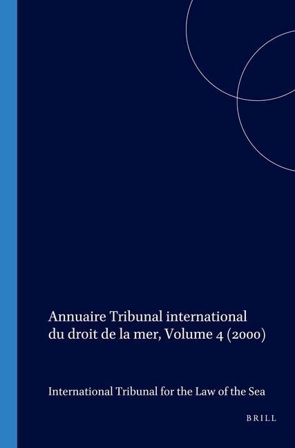 Annuaire Tribunal International Du Droit de la Mer Volume 4 (2000) - International Tribunal for the Law of Th/ Tribunal Tribunal International Du Droit De La Mer Staff