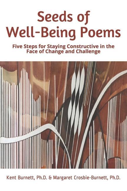 Seeds of Well-Being Poems: Five Steps for Staying Constructive in the Face of Change and Challenge