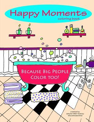 Happy Moments Coloring Book: Because Big People Color Too
