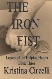 The Iron Fist: The Helping Hands Legacy Book Three
