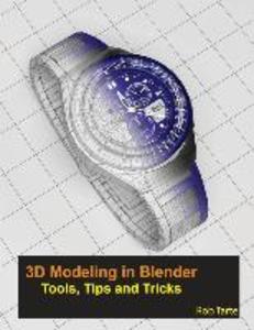 3D Modeling in Blender - Tools Tips and Tricks