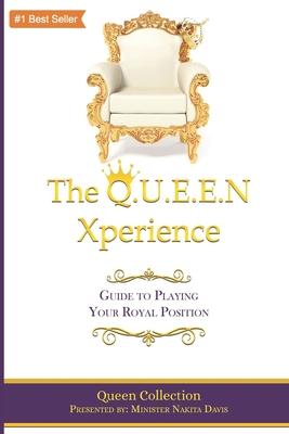 The Q.U.E.E.N Xperience: Guide to Playing Your Royal Position