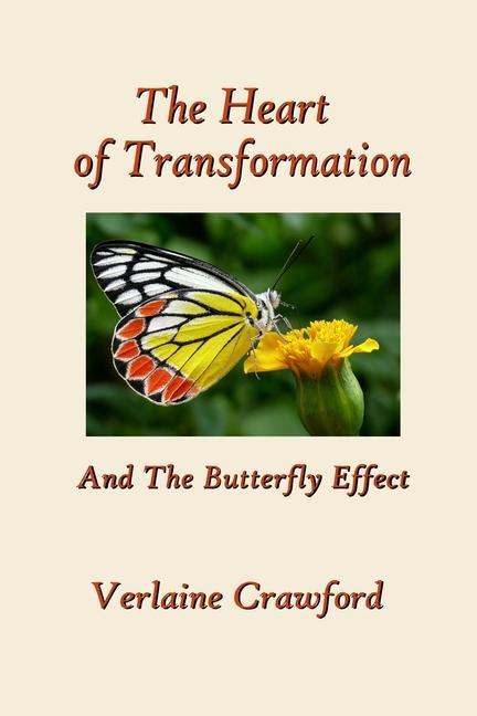 The Heart of Transformation: And the Butterfly Effect