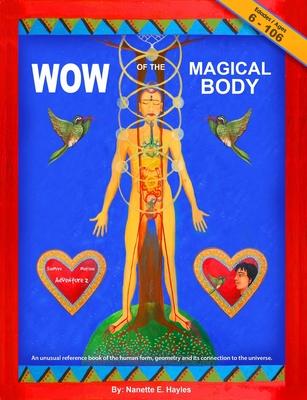 Wow of the Magical Body: An unusual reference book of the human form geometry and its connection to the universe.