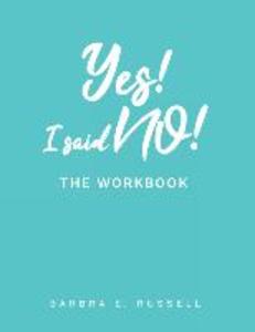 Yes! I Said No!: The Workbook