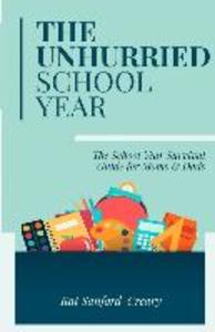The Unhurried School Year: The School Year Survival Guide for Moms and Dads
