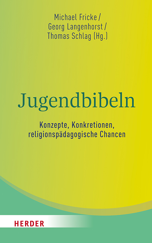 Jugendbibeln - Konzepte Konkretionen religionspädagogische Chancen