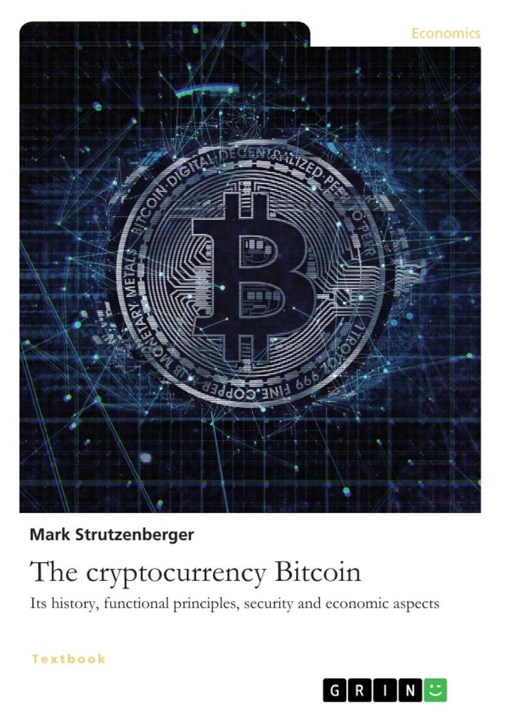 The cryptocurrency Bitcoin. Its history functional principles security and economic aspects