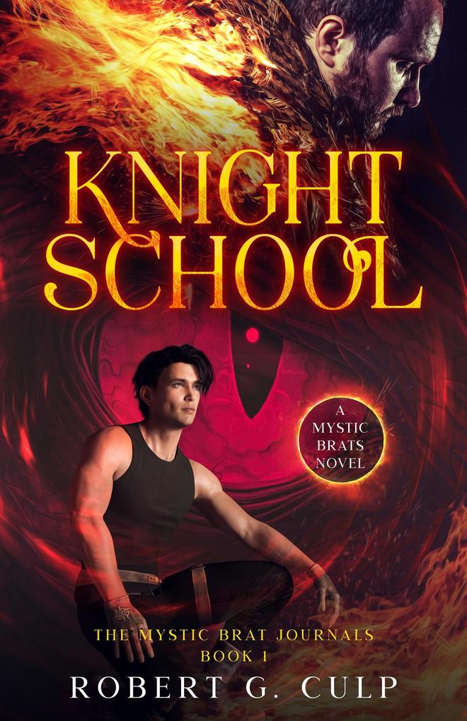 Knight School: A Mystic Brats Novel (The Mystic Brat Journals #1)