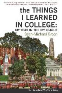 The Things I Learned in College: My Year in the Ivy League