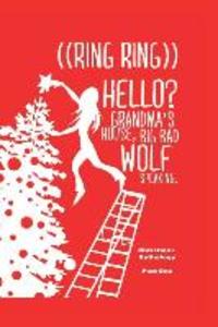 ((Ring Ring)) Hello? Grandms‘a House. Big Bad Wolf Speaking.: A Christmas Anthology #1