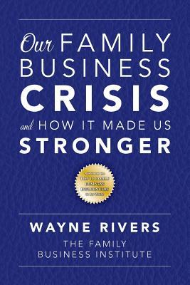 Our Family Business Crisis: and How It Made Us Stronger