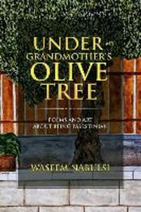 Under My Grandmother‘s Olive Tree: Poems and Art About Being Palestinian