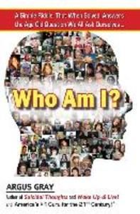 Who Am I?: A Simple Riddle That When Solved Answers The Age Old Question We All Ask Ourselves...