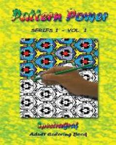 Pattern Power - Adult Coloring Book Vol.1: Grown-up Approach to the Fun You Had as a Kid