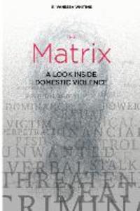 The Matrix: A Look Inside Domestic Violence