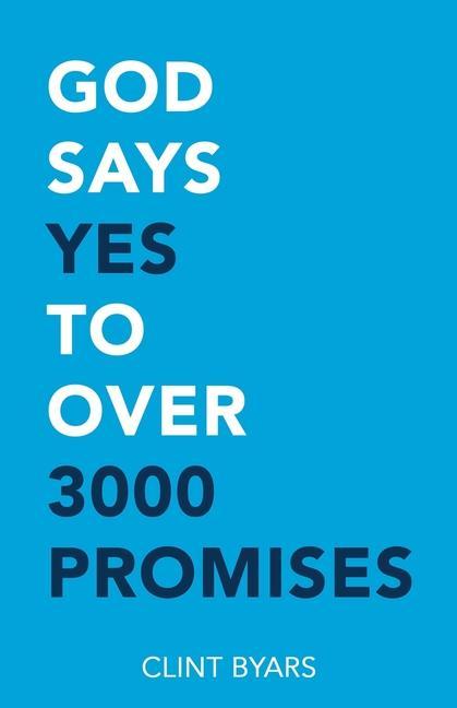 God Says Yes to Over 3000 Promises: For no matter how many promises God has made they are yes in Christ