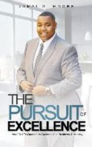The Pursuit Of Excellence: Your Call To Operate In Greatness! In Business & Ministry