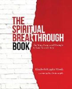 The Spiritual Breakthrough Book: Teachings Prayers and Strategies to Guide You to Victory