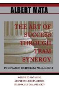 IT Management: The Art of Success Through Team Synergy
