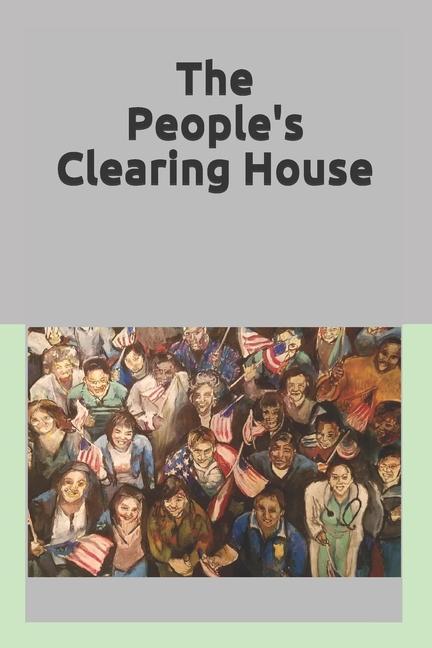 The People‘s Clearing House: Utilizing Democratic Principles to Restore the Genuine Representation Envisioned by the Founders