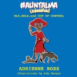 #AuntAlma Unleashed: Old Bold and Out of Control