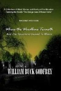 Where the Woodbine Twineth & The Sycamore Ceased to Bloom: Second Edition