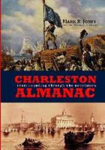 Charleston Almanac: From Founding Through the Revolution