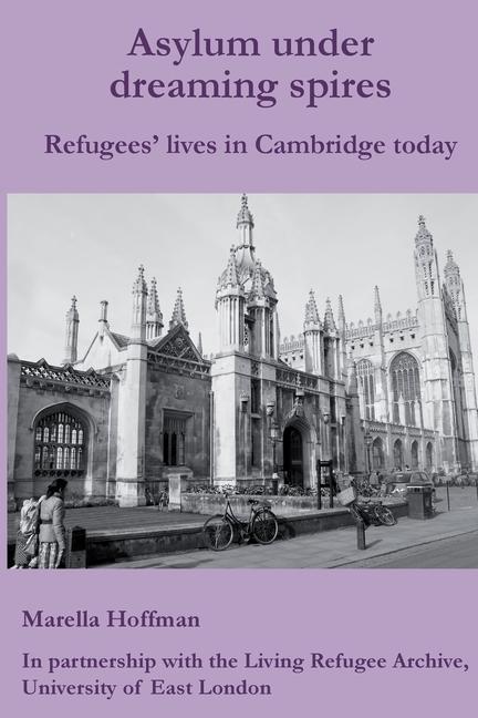 Asylum under dreaming spires: Refugees‘ lives in Cambridge