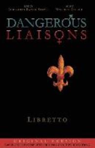 Dangerous Liaisons (Libretto): Musicals Complete Script (Musical theatre book & lyrics)