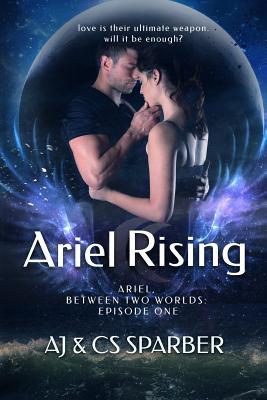 Ariel Rising: Love is their greatest weapon. Will it be enough?