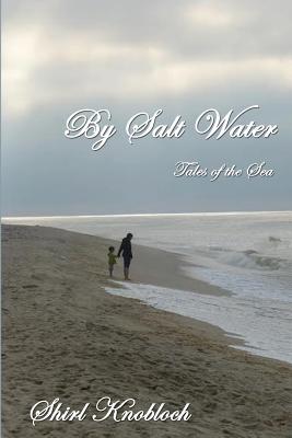 By Salt Water: Tales of the Sea