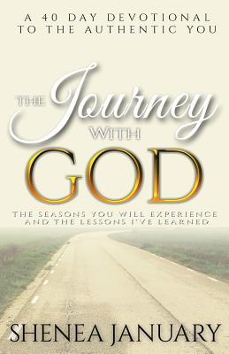 The Journey with God: The Seasons You Will Experience and the Lessons I‘ve Learned