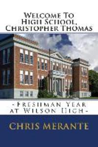 Welcome To High School Christopher Thomas: Freshman Year at Wilson High