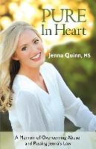 Pure In Heart: A Memoir of Overcoming Abuse and Passing Jenna‘s Law