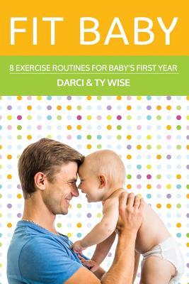Fit Baby: 8 Exercise Routines for Baby‘s First Year
