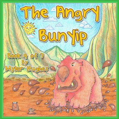 The Angry Bunyip: Book 4 of 7 - ‘Adventures of the Brave Seven‘ Childrens‘ picture book series for children aged 3 to 8.