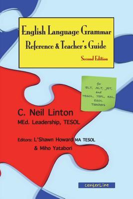 English Language Grammar Reference & Teacher‘s Guide ( Second Edition ): For ELT ALT JET and TESOL TEFL ESL ESOL Teachers