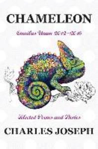 Chameleon: Omnibus Unum 2012-2016 Selected Poems and Stories
