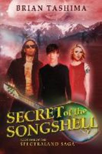 Secret of the Songshell: Book One of the Spectraland Saga