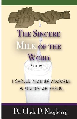 The Sincere Milk of the Word: I shall not be moved: A study of fear