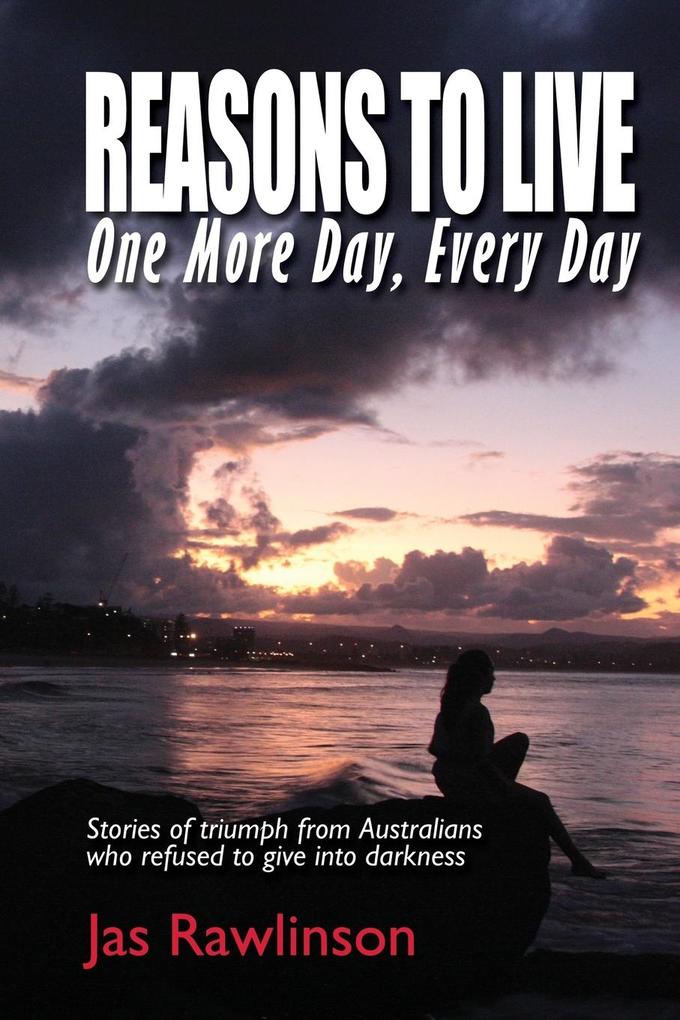 Reasons To Live One More Day Every Day