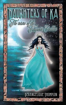 Daughters of Ka: The Return of the Turquoise Goddess