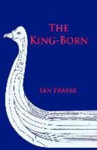 The King-Born: The Life of Olaf the Viking King of the Danes and King of England
