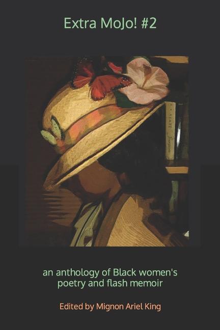 Extra MoJo! #2: an anthology of Black women‘s poetry and flash memoir