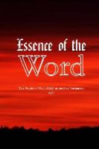 Essence Of The Word: The Words of Our LORD in the New Testament