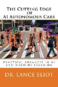 The Cutting Edge of AI Autonomous Cars: Practical Advances in AI and Machine Learning